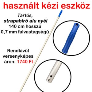 140 cm hosszú alu nyél, tartós,strapabíró, 0,7 mm falvastagságú